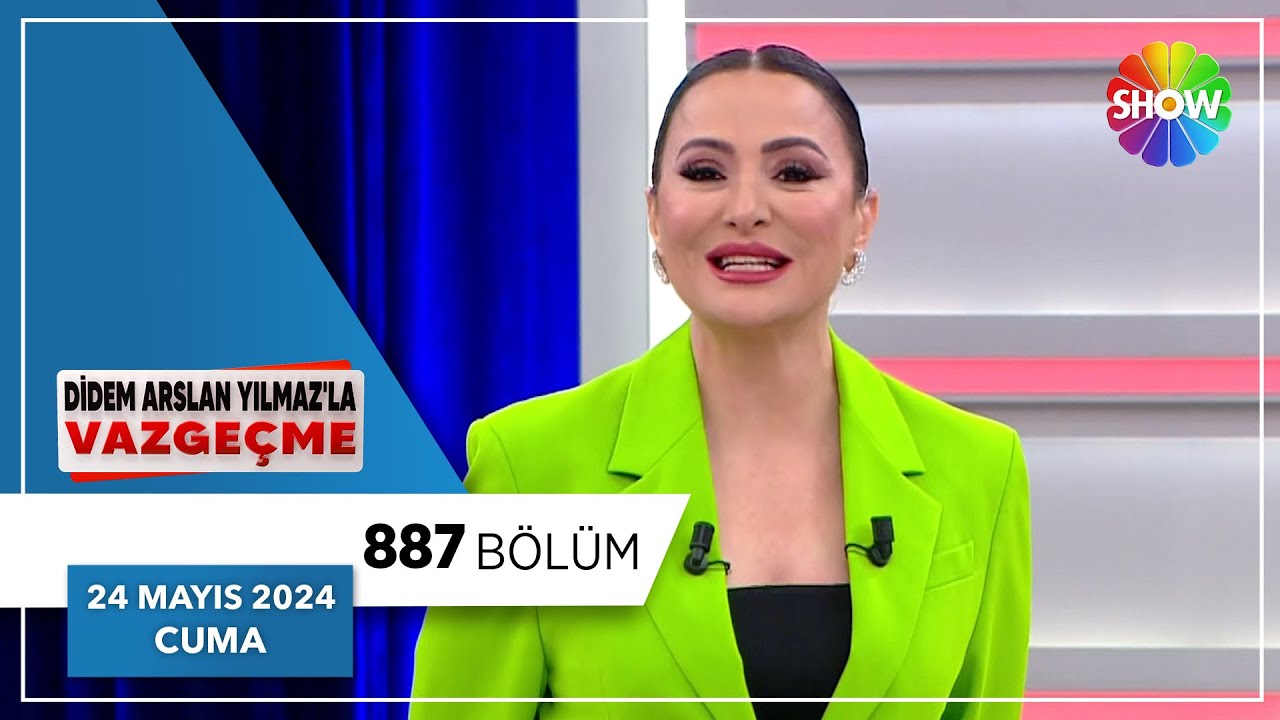 Didem Arslan Yılmaz'la Vazgeçme 887. Bölüm | 24 Mayıs 2024