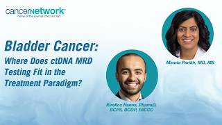 Bladder Cancer: Where Does ctDNA MRD Testing Fit in the Treatment Paradigm?
