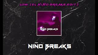 LOW (NIIÑO BREAKS EDIT)