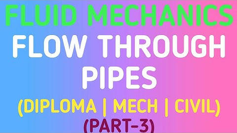 Flow Through Pipes | Fluid Mechanics | FM | Diploma | Mech | Civil |  | Part 3