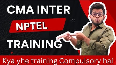 CMA Inter NPTEL Training || Its Compulsory or not ?