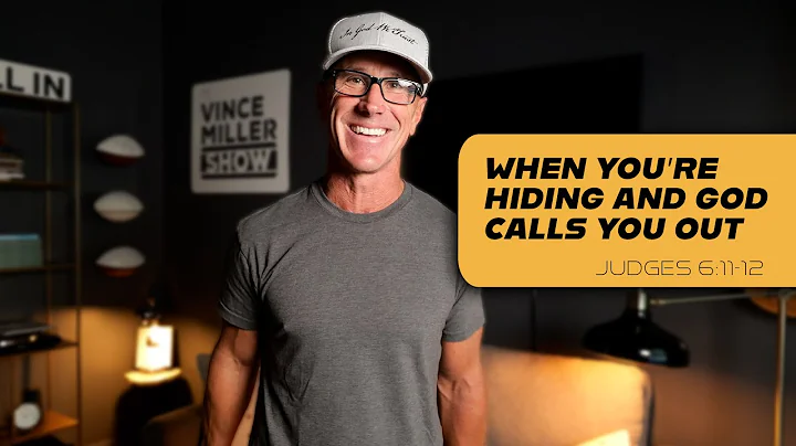 When You’re Hiding and God Calls You Out | Judges 6:11-12