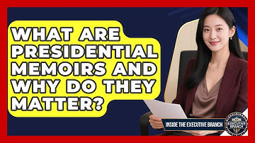 What Are Presidential Memoirs And Why Do They Matter? - Inside the Executive Branch