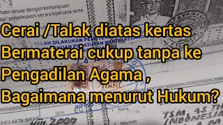 Cerai/Talak di atas kertas bermaterai tanpa ke Pengadilan Agama bagaimana menurut Hukum??