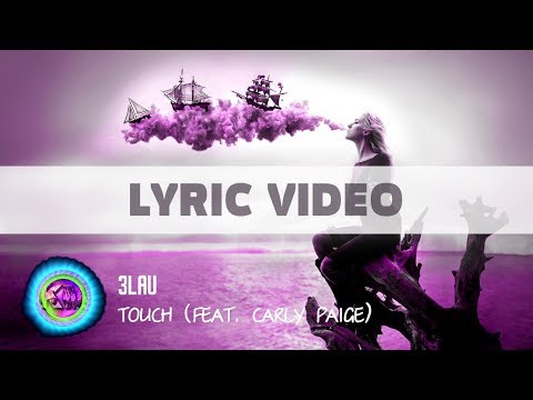 3LAU - Touch (feat. Carly Paige) [Lyric video][LYRIC VIDEO ONE LINE]