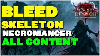 Bleed Skeleton Summoner Necromancer - All Content Build Guide | Last Epoch S5