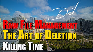 Killing Time - Raw Video File Management - The Art of Deletion