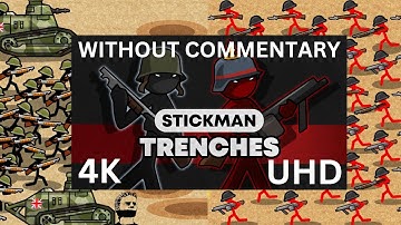 Stickman Trenches 4k UHD Long Battle Part 4 of 4  Without Commentary Episode 42