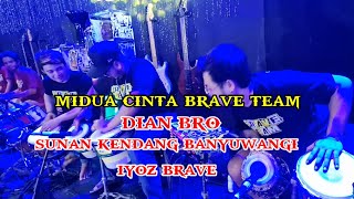 DIAN BRO-SUNAN KENDANG BANYUWANGI-IYOZ BRAVE(BRAVE TEAM)MIDUA CINTA-BRAVE TEAM