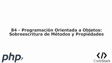 84 - Programación Orientada a Objetos: Sobreescritura de Métodos y Propiedades [PHP 7 - Español]