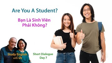 Day 7: Are You A Student? Bạn Là Sinh Viên Phải Không?