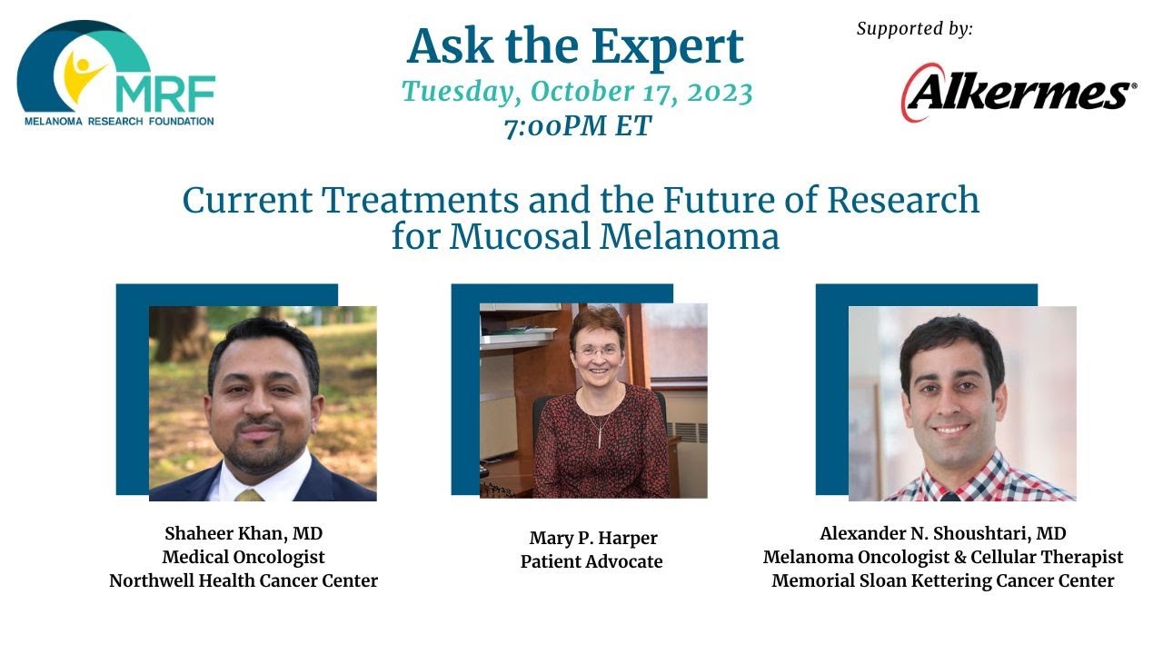 Ask the Expert - Current Treatments and the Future of Research for Mucosal Melanoma