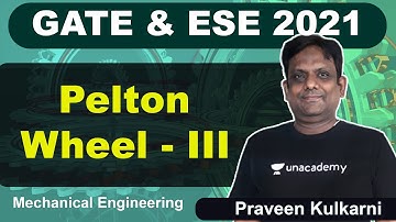 GATE & ESE 2021: Pelton Wheel - III | Mechanical | Praveen Kulkarni