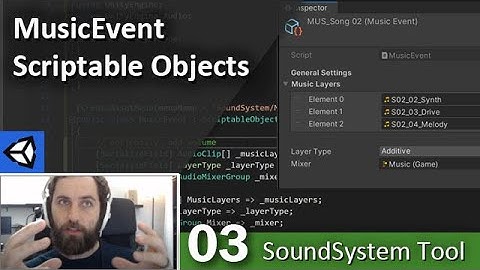 MusicEvent Scriptable Objects - 03 - SoundSystem Tool In Unity