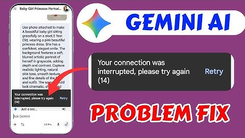 Your Connection Was incrupted Please Try Later Problem Today Gemini Ai Pro How To Fix