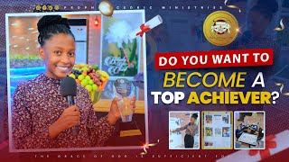 DO YOU WANT TO BE A TOP ACHIEVER?