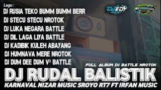 DJ RUDAL BALISTIK NROTOK FULL ALBUM KARNAVAL BATTLE || NIZAR AUDIO OFFICIAL FT DJ EDY PROJECT