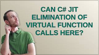 can C# JIT elimination of virtual function calls here