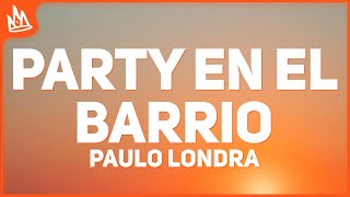 Paulo Londra - Party en el Barrio (Letra) ft. Duki