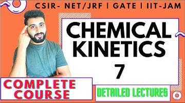 Chemical kinetics Lec-7 | Steady-State Approximation (Part-1) | CSIR-NET/JRF |GATE | IIT-JAM| DU