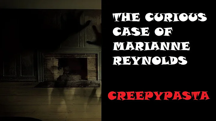"The Curious Case of Marianne Reynolds" Creepypasta