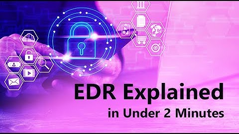 Endpoint Detection and Response (EDR) Explained