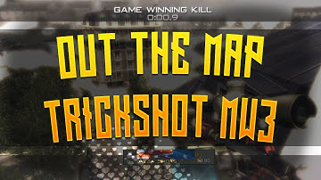 MW3 MOAB OUT THE MAP TRICKSHOT