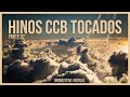 01 HORA - BELÍSSIMOS HINOS CCB TOCADOS PELA ORQUESTRA - PT 02