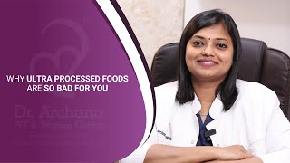 Why Ultra-Processed Foods Are So Bad for You | Dr. Archana S Ayyanathan