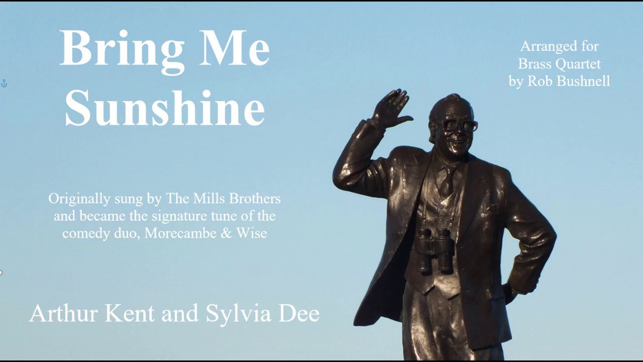 Bring Me Sunshine (Morecambe & Wise, arr. Rob Bushnell) – Brass Quartet