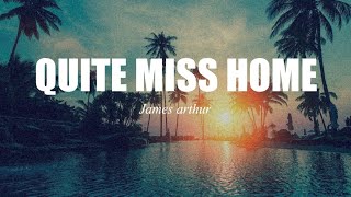 Quite Miss Home - James Arthur (Lyric Video)