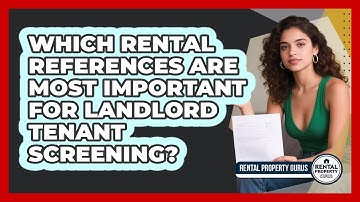 Which Rental References Are Most Important For Landlord Tenant Screening? - Rental Property Gurus