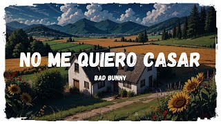 BAD BUNNY - NO ME QUIERO CASAR [Tradução//Letras]