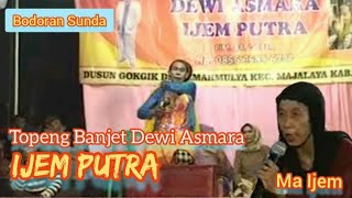 Ijem Putra Bodoran Topeng Banjet Dewi Asmara