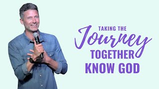 Taking the Journey Together | Part 1 Know God | Pastor Jake Baird | May 5, 2024