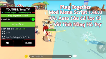 Mod Menu Apk Play Togerther 1.46.0 V4 Auto Câu + Lọc Cá + Vài Tính Năng bổ trợ |Teng TV