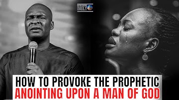 DO THIS TO PROVOKE THE PROPHETIC ANOINTING UPON A MAN OR WOMAN OF GOD | APOSTLE JOSHUA SEMAN