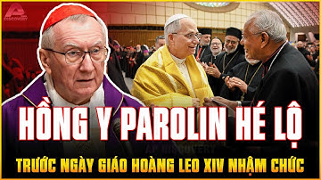 Hồng y Parolin hé lộ nhiều điều về GIÁO HOÀNG LEO XIV trước ngày NGÀI NHẬM CHỨC 15h ngày 18/5 | AP
