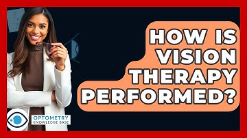 How Is Vision Therapy Performed? - Optometry Knowledge Base