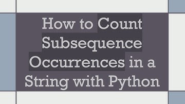 How to Count Subsequence Occurrences in a String with Python