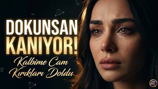 Kalbime Cam Kırıkları Doldu (Dokunsan Kanıyor) - Soul Experts 🥀