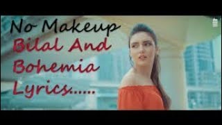 NO MAKEUP LYRICS || BILAL SAEED || BOHEMIA|| MIX TV DSS | No Makeup Song