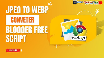 HOW TO MAKE JPEG CONVETER TO WEBP FILE FREE BLOGGER SCRIPT ADSENSE READY TEMPLATE  Blogger  Blogspot