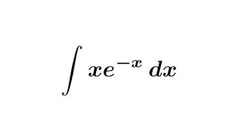 Integral of x e^-x || Integration by parts