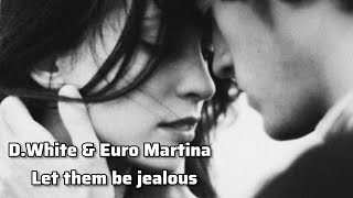 D.White & Euro Martina - Let them be jealous 2024