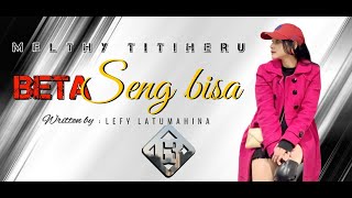 BETA SENG BISA - MELTHY TITIHERU.( MUSIC VIDEO)