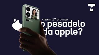 Xiaomi 17 Pro Max: botando medo na Apple e Samsung?
