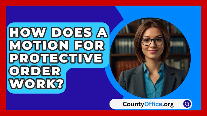 How Does A Motion For Protective Order Work? - CountyOffice.org