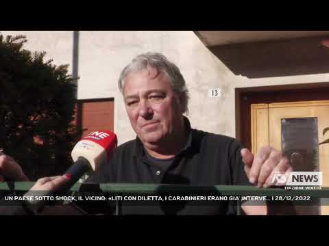 UN PAESE SOTTO SHOCK, IL VICINO: «LITI CON DILETTA, I CARABINIERI ERANO GIA' INTERVE... | 28/12/2022