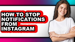 How to Stop Notifications from Instagram - Full Guide